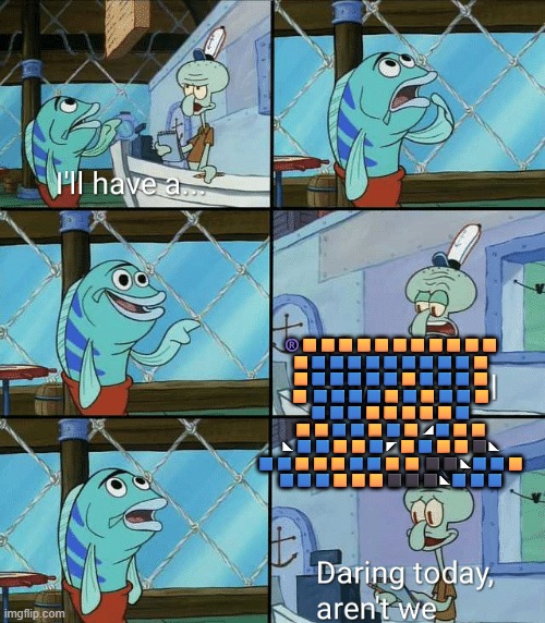 Hiiii6i6i6i6ii6 | ®️🟨🟨🟨🟨🟨🟨🟨🟨🟨🟨🟨 🟨🟦🟦🟦🟦🟦🟦🟦🟦🟦🟨 🟨🟦🟦🟦🟦🟦🟨🟦🟦🟦🟨 🟨 🟦🟦🟦🟦🟨🟦🟨🟦🟦🟨 🟦🟦🟦🟨🟨🟨🟨🟨🟦 🟨🟨🟦🟦🟨🟦🟨 ◢🟦🟨🟨 ◣ 🟦🟦🟨🟨🟦◤ 🟨🟦🟨🟨⬛◣ 🟦🟦🟨🟨🟨🟦🟦🟨 🟨 ⬛⬛◣🟦🟦🟨
🟦🟦🟦🟨🟨🟨⬛⬛⬛◣🟦🟦🟦 | image tagged in squidward how original | made w/ Imgflip meme maker