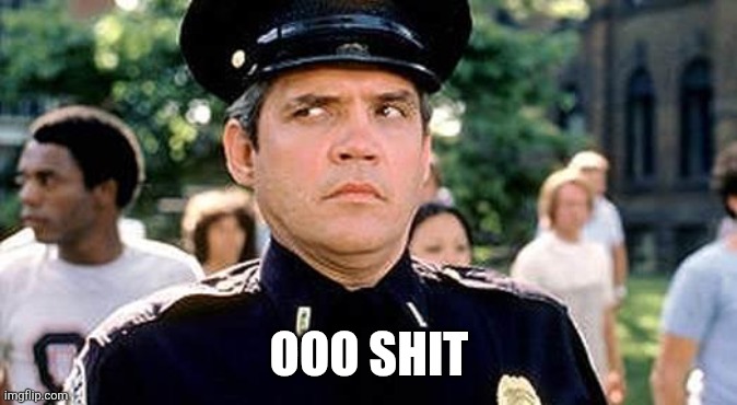 police academy | OOO SHIT | image tagged in police academy | made w/ Imgflip meme maker