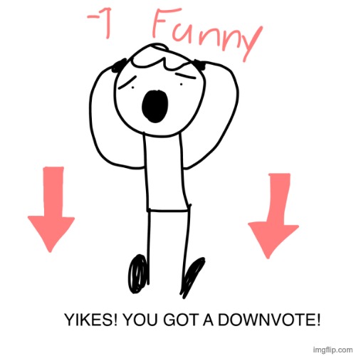YIKES YOU GOT 1 DOWNVOTE | image tagged in yikes you got 1 downvote | made w/ Imgflip meme maker