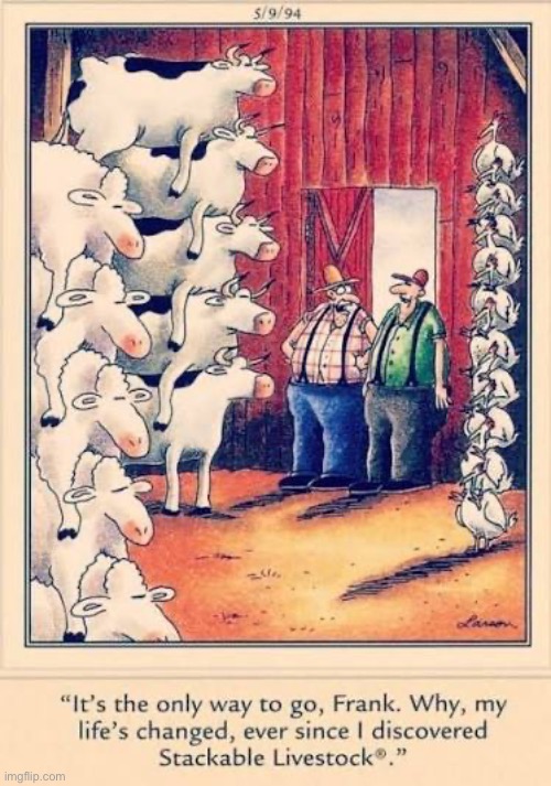 It saves a lot of room… | image tagged in the far side,comics,barn,cows,chickens,stackable livestock | made w/ Imgflip meme maker