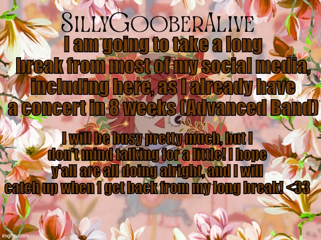 I am so sorry I got to take another long breakkk :( | I am going to take a long break from most of my social media, including here, as I already have a concert in 8 weeks (Advanced Band); I will be busy pretty much, but I don't mind talking for a little! I hope y'all are all doing alright, and I will catch up when I get back from my long break! <33 | image tagged in sgaa raggedy ann,band,school,long break | made w/ Imgflip meme maker