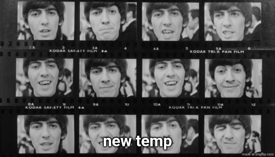 George Harrison making faces | new temp | image tagged in george harrison making faces | made w/ Imgflip meme maker