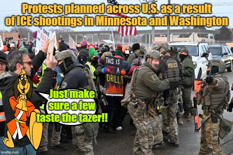 A few thousand volts makes them earn their pay | Protests planned across U.S. as a result of ICE shootings in Minnesota and Washington; Just make sure a few taste the tazer!! | image tagged in ice,taser,protests,illegal immigration | made w/ Imgflip meme maker