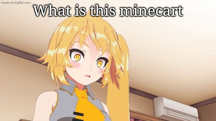 What is this minecart | made w/ Imgflip meme maker