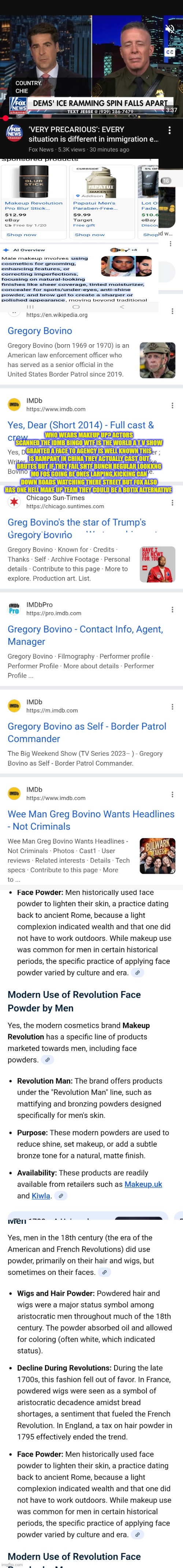 America now playing, patriots stuck between communist and actors | WHO WEARS MAKEUP UP? ACTORS SCANNED THE IDMB BINGO WTF IS THE WORLD A T V SHOW GRANTED A FACE TO AGENCY IS WELL KNOWN THIS IS RAMPANT IN CHINA THEY ACTUALLY CAST OUT BRUTES BUT IF THEY FAIL SHTF BUNCH REGULAR LOOKKNG MO FOS GOING BE ONES LARPING,KICKING CAN DOWN ROADS WATCHING THERE STREET BUT FOX ALSO HAS ONE HELL MAKE UP TEAM THEY COULD BE A BOTIX ALTERNATIVE | image tagged in wtf,makeup | made w/ Imgflip meme maker