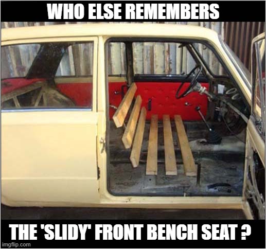 That Needs Some Cushions ! | WHO ELSE REMEMBERS; THE 'SLIDY' FRONT BENCH SEAT ? | image tagged in russian,cars,bench,cushions,sliding | made w/ Imgflip meme maker