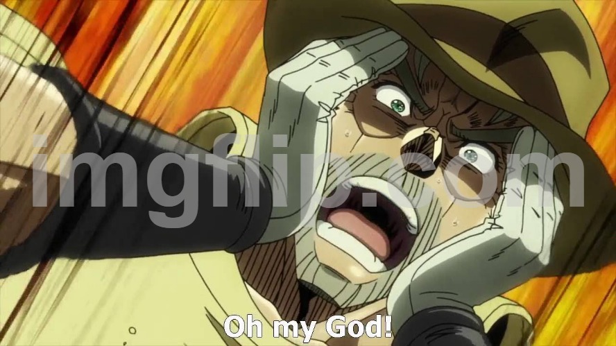 JoJo Oh my God | image tagged in jojo oh my god | made w/ Imgflip meme maker