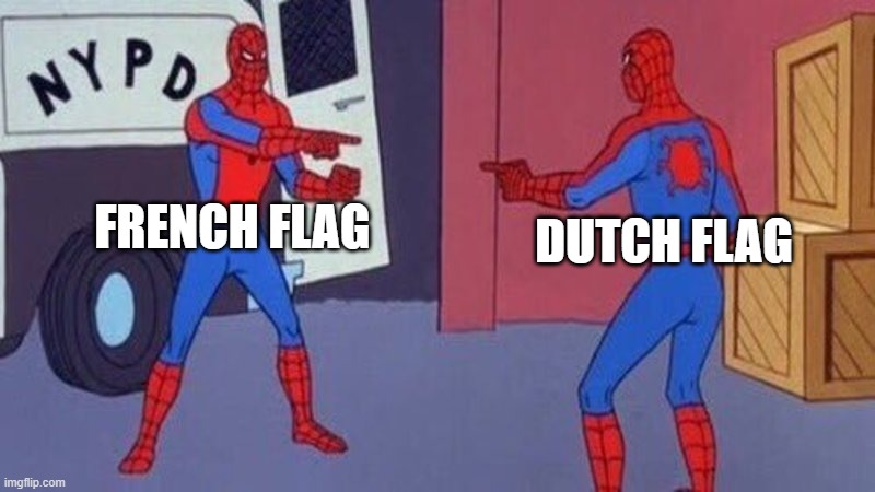 spiderman pointing at spiderman | FRENCH FLAG; DUTCH FLAG | image tagged in spiderman pointing at spiderman | made w/ Imgflip meme maker