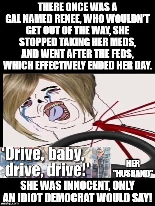 Drive Baby Drive!! | HER "HUSBAND" | image tagged in sam elliott special kind of stupid | made w/ Imgflip meme maker