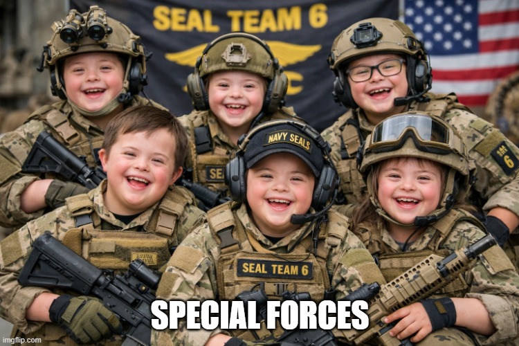 Special Forces | SPECIAL FORCES | image tagged in special forces | made w/ Imgflip meme maker