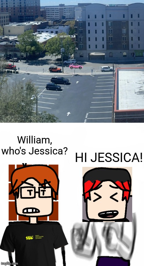 MC and William were spotting cars on the hotel window in Goldville and spot a pink car. | William, who's Jessica? HI JESSICA! | image tagged in parking lot,hotel,mc,william,comics,jessica | made w/ Imgflip meme maker