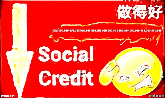 -a lot of social credit | image tagged in -a lot of social credit | made w/ Imgflip meme maker