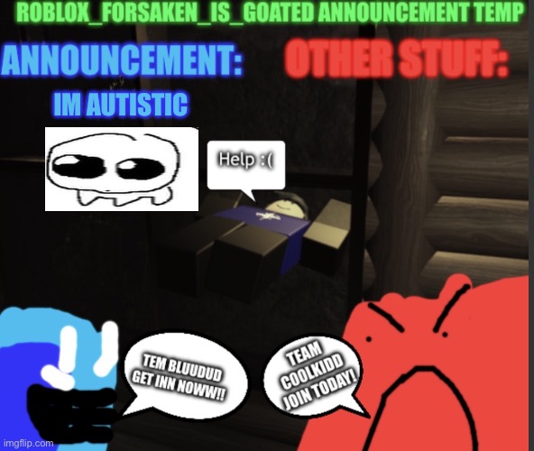 My announcement temp | IM AUTISTIC | image tagged in my announcement temp | made w/ Imgflip meme maker
