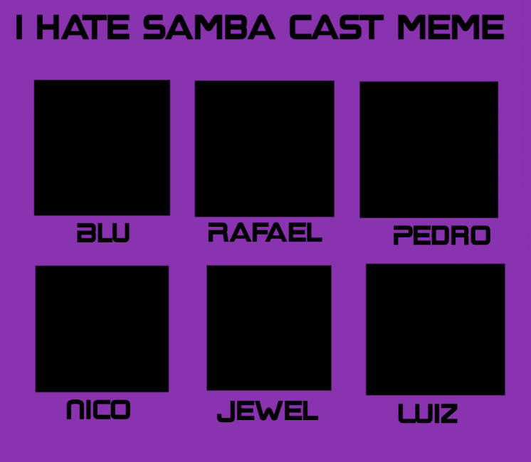 i hate samba cast Blank Meme Template