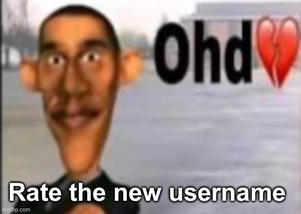 Obama have dih | Rate the new username | image tagged in obama have dih | made w/ Imgflip meme maker