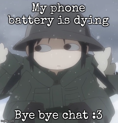 Chito side-eye | My phone battery is dying; Bye bye chat :3 | image tagged in chito side-eye | made w/ Imgflip meme maker