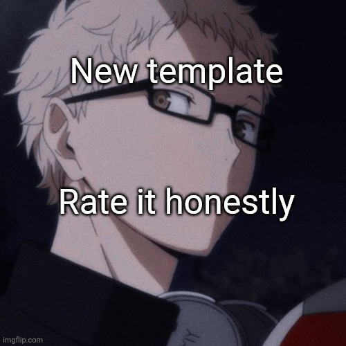 It's from haiykuu, a really good anime imo | New template; Rate it honestly | image tagged in tsukishima stare | made w/ Imgflip meme maker