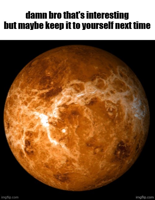 venus | image tagged in venus | made w/ Imgflip meme maker
