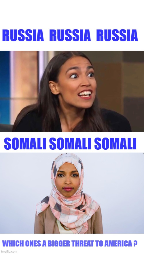 Hey what happen to all the cow fart hysteria? Did they kill all the cow's ? | RUSSIA  RUSSIA  RUSSIA; SOMALI SOMALI SOMALI; WHICH ONES A BIGGER THREAT TO AMERICA ? | image tagged in crazy aoc,ilhan omar | made w/ Imgflip meme maker