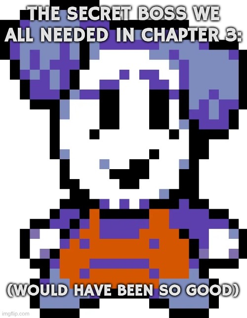 Ramb ? > Knight ? | THE SECRET BOSS WE ALL NEEDED IN CHAPTER 3:; (WOULD HAVE BEEN SO GOOD) | image tagged in ramb deltarune white | made w/ Imgflip meme maker