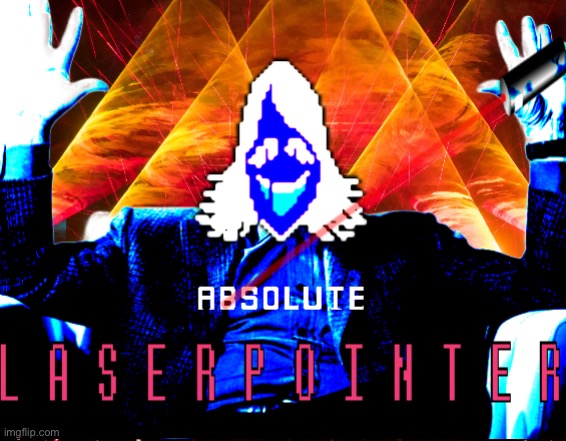ABSOLUTE LASER POINTER | image tagged in absolute laser pointer | made w/ Imgflip meme maker