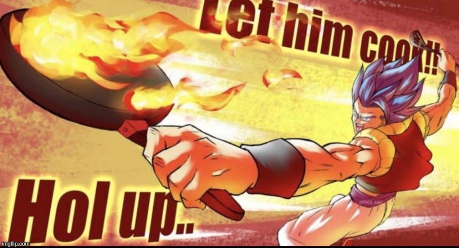 Let him cook | image tagged in let him cook | made w/ Imgflip meme maker