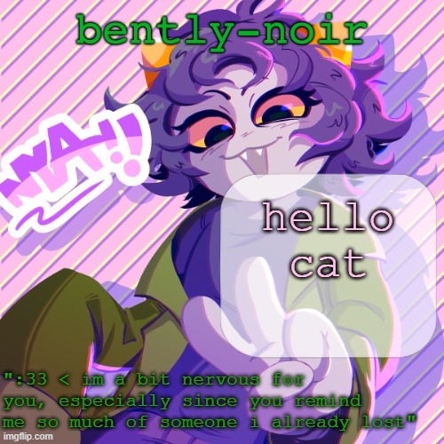 bently-noir nepeta temp | hello cat | image tagged in bently-noir nepeta temp | made w/ Imgflip meme maker