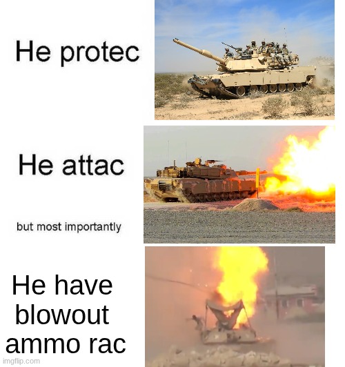 he have blowout ammo rac | He have 
blowout 
ammo rac | image tagged in he protec he attac but most importantly | made w/ Imgflip meme maker