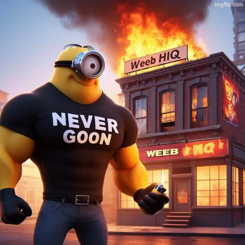 Never goon! | image tagged in never goon | made w/ Imgflip meme maker