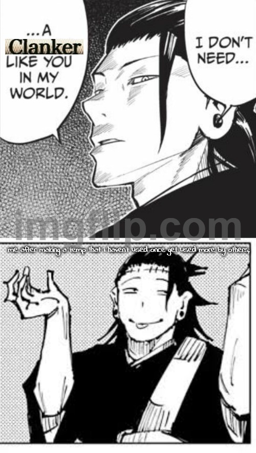 ye i made ts | me after making a temp that i haven't used once get used more by others; | image tagged in geto relatable,geto shrug | made w/ Imgflip meme maker