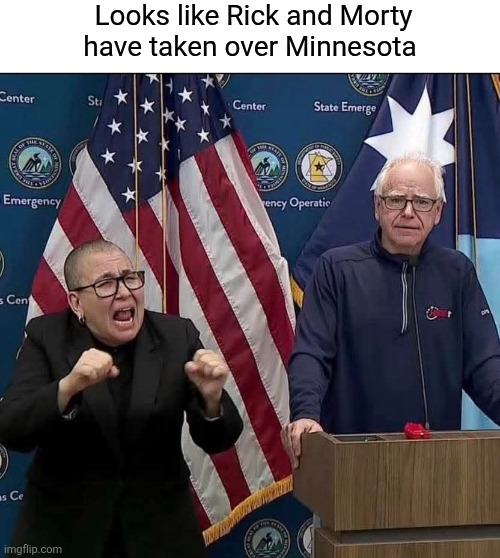 Looks like Rick and Morty have taken over Minnesota | image tagged in minnesota,rick and morty,tim waltz,crying,democrat,liberals | made w/ Imgflip meme maker
