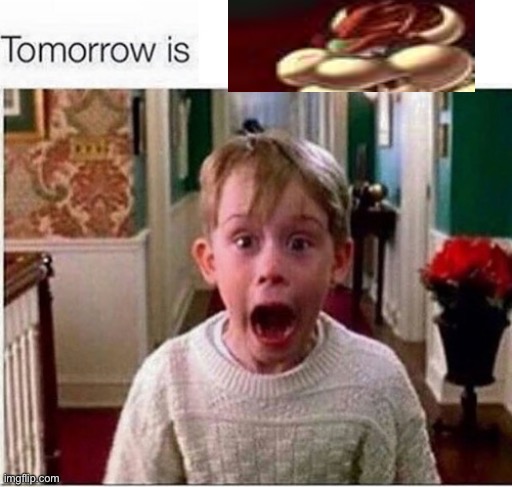 hooray | image tagged in tomorrow is | made w/ Imgflip meme maker