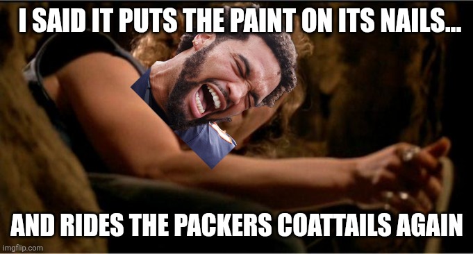 BUFFALO CALEB EILLIAMS | I SAID IT PUTS THE PAINT ON ITS NAILS... AND RIDES THE PACKERS COATTAILS AGAIN | image tagged in buffalo bill | made w/ Imgflip meme maker