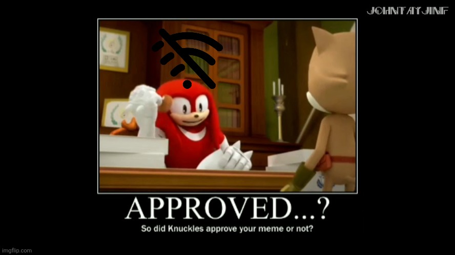 Knuckles Approved your meme or not | image tagged in knuckles approved your meme or not | made w/ Imgflip meme maker