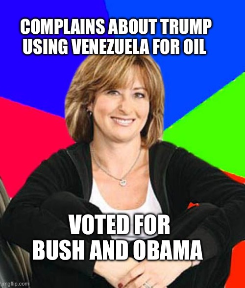 And the other two killed people for it | COMPLAINS ABOUT TRUMP USING VENEZUELA FOR OIL; VOTED FOR BUSH AND OBAMA | image tagged in liberals,special kind of stupid,oil,trump | made w/ Imgflip meme maker