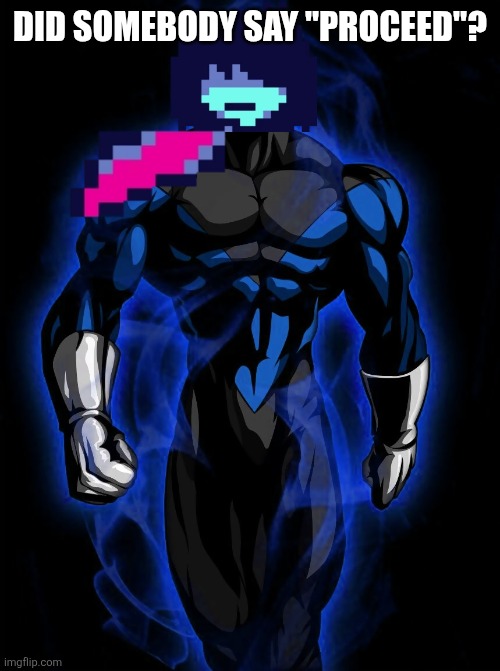 proceed chad | DID SOMEBODY SAY "PROCEED"? | image tagged in proceed chad | made w/ Imgflip meme maker