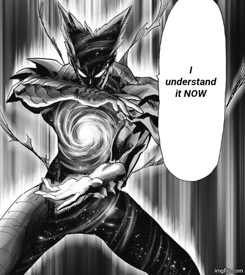 I understand it now | I understand it NOW | image tagged in i understand it now | made w/ Imgflip meme maker