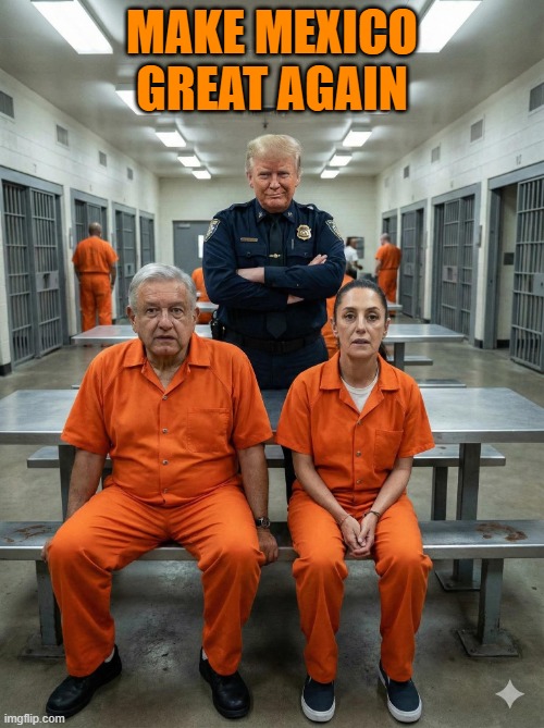 If they like Maduro so much, they should join him | MAKE MEXICO GREAT AGAIN | image tagged in trump,mexico,claudia sheinbaum,andres manuel lopez obrador,amlo,nicolas maduro | made w/ Imgflip meme maker