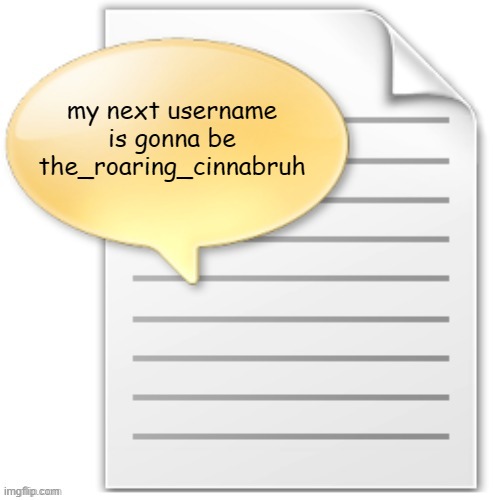 tgwesdfx | my next username is gonna be the_roaring_cinnabruh | image tagged in tgwesdfx | made w/ Imgflip meme maker