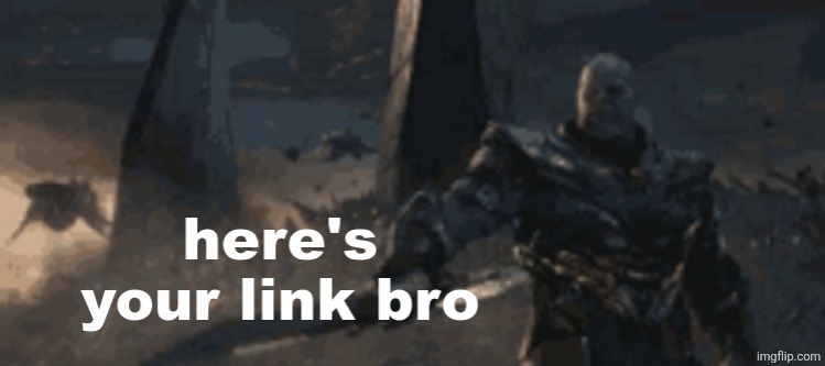 here's your link bro | image tagged in here's your link bro | made w/ Imgflip meme maker