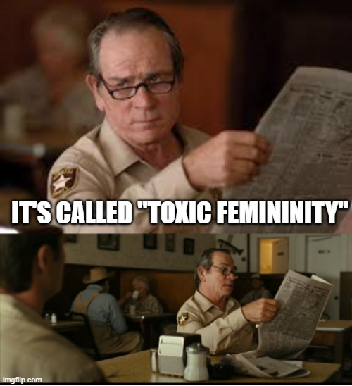 Tommy Explains | IT'S CALLED "TOXIC FEMININITY" | image tagged in tommy explains | made w/ Imgflip meme maker
