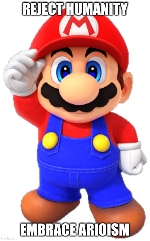 ario | REJECT HUMANITY; EMBRACE ARIOISM | image tagged in ario | made w/ Imgflip meme maker
