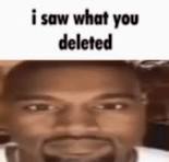 I saw what you deleted Blank Meme Template
