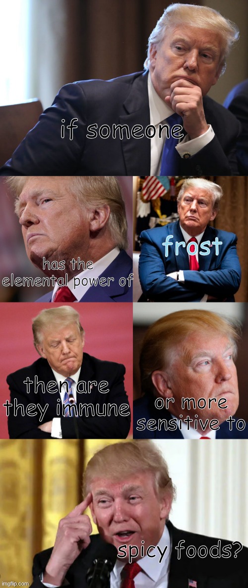 genuine question here. SHOWER THOUGHTS OF IMGFLIP I CALL TO YOU | if someone; has the elemental power of; frost; then are they immune; or more sensitive to; spicy foods? | image tagged in genius at work,shower thoughts | made w/ Imgflip meme maker