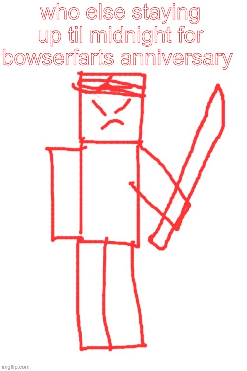 yamatsuki | who else staying up til midnight for bowserfarts anniversary | image tagged in yamatsuki | made w/ Imgflip meme maker