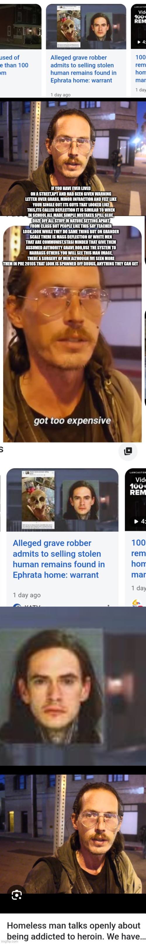 Long hair white Americans exist for chaos and drugs | IF YOU HAVE EVER LIVED ON A STREET,APT AND HAD BEEN GIVEN WARNING LETTER OVER GRASS, MINOR INFRACTION AND FELT LIKE YOUR SINGLE OUT ITS GUYS THAT LOOKED LIKE THIS,ITS CALLED DEFLECTION IT IS SIMILAR TO WHEN IN SCHOOL ALL MADE SIMPLE MISTAKES SPILL GLUE, DOZE OFF ALL STUFF IN NATURE SETTING APART FROM CLASS BUT PEOPLE LIKE THIS SAY TEACHER LOOK,LOOK WHILE THEY DO SAME THING BUT ON GRANDER SCALE THERE IS MASS DEFLECTION OF WHITE MEN THAT ARE COMMUNIST,STASI MINDED THAT GIVE THEM ASSUMED AUTHORITY GRAVE ROB,USE THE SYSTEM TO HARRASS OTHERS YOU WILL SEE THIS MAN IMAGE, THERE A SURGERY OF MEN ALTHOUGH IVE SEEN MORE THEM IN PRE 2010S THAT LOOK IS SPAWNED OFF DRUGS, ANYTHING THEY CAN GET | image tagged in etf,wtf | made w/ Imgflip meme maker