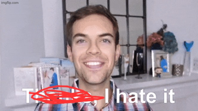 thanks i hate it | image tagged in thanks i hate it | made w/ Imgflip meme maker