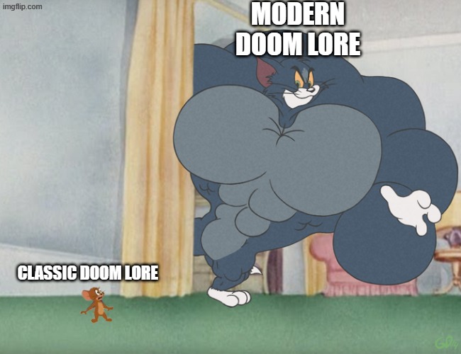 Buff Tom and Jerry Meme Template | MODERN DOOM LORE CLASSIC DOOM LORE | image tagged in buff tom and jerry meme template | made w/ Imgflip meme maker