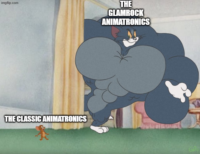 fnaf animatronics in a nutshell | THE GLAMROCK ANIMATRONICS; THE CLASSIC ANIMATRONICS | image tagged in buff tom and jerry meme template | made w/ Imgflip meme maker