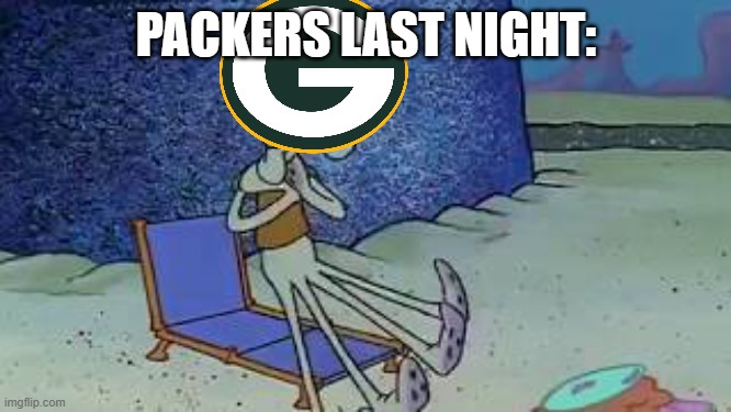 Green Bay Chokers | PACKERS LAST NIGHT: | image tagged in nfl football,nfl memes,chicago bears,green bay packers | made w/ Imgflip meme maker